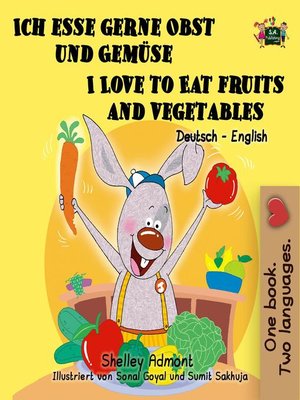 cover image of Ich esse gerne Obst und Gemüse I Love to Eat Fruits and Vegetables (Bilingual German English)